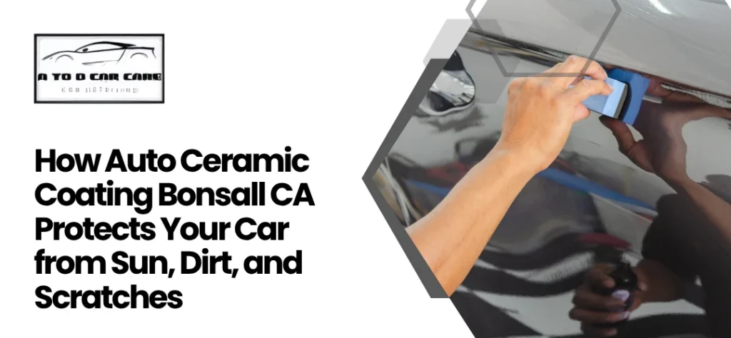 Auto Ceramic Coating Bonsall CA