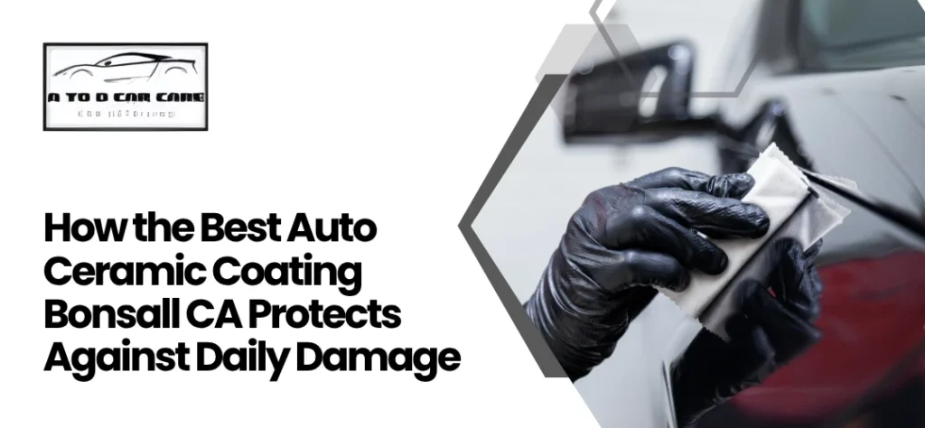 Best Auto Ceramic Coating Bonsall CA