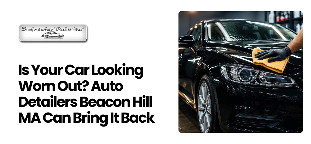 Read more about the article Auto Detailers in Beacon Hill MA
