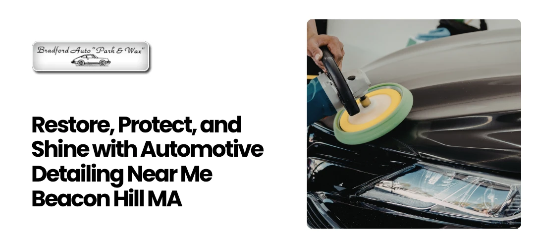 Read more about the article Shine with Automotive Detailing Near Me Beacon Hill MA