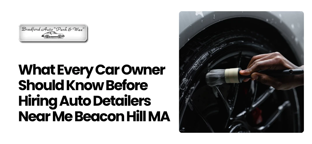Read more about the article Hiring Auto Detailers Near Me Beacon Hill MA 