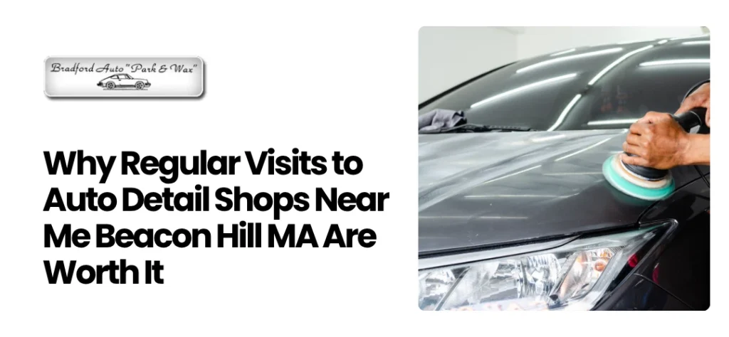 Auto Detail Shop Near Me Beacon Hill MA