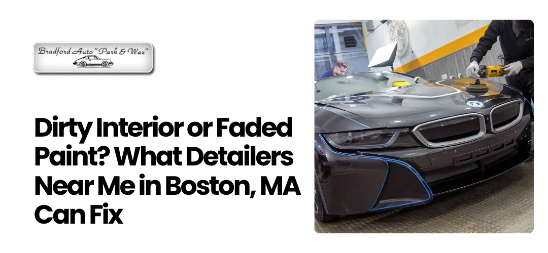 Read more about the article  Detailers Near Me in Boston, MA