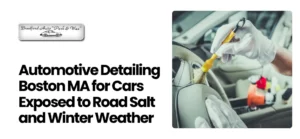 Automotive Detailing Boston MA