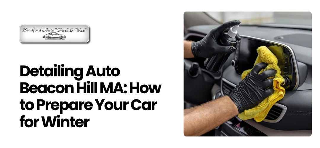 Read more about the article Detailing Auto in Beacon Hill MA