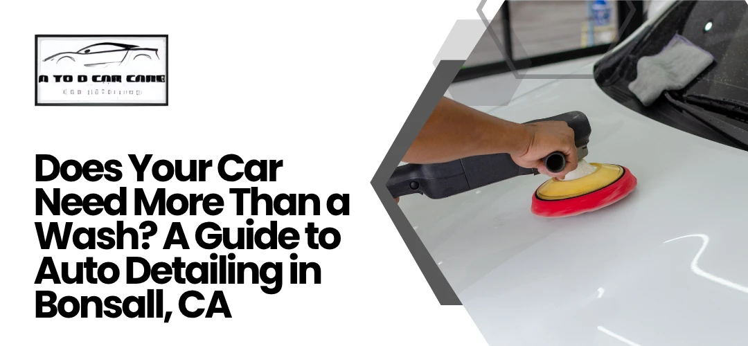 Read more about the article A Guide to Auto Detailing in Bonsall, CA