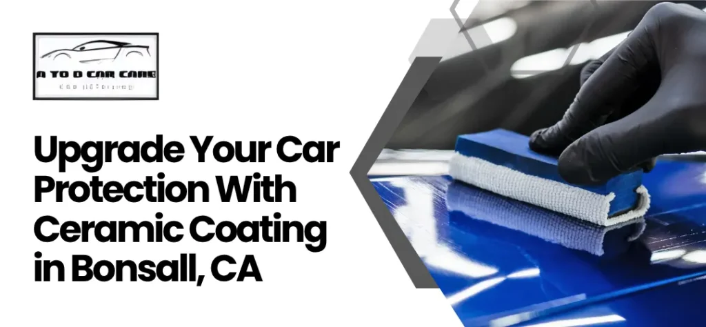 Automotive ceramic coating Bonsall CA