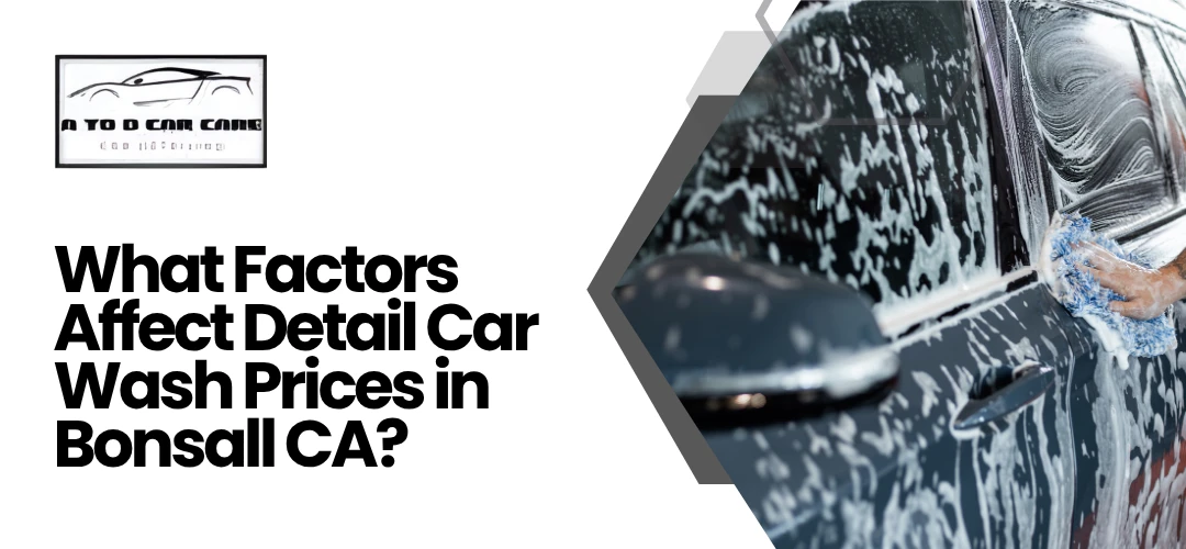 Read more about the article Factors Affect Detail Car Wash Prices in Bonsall CA