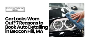 auto detailing near me Beacon Hill MA