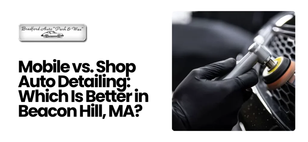auto detailing Beacon Hill MA