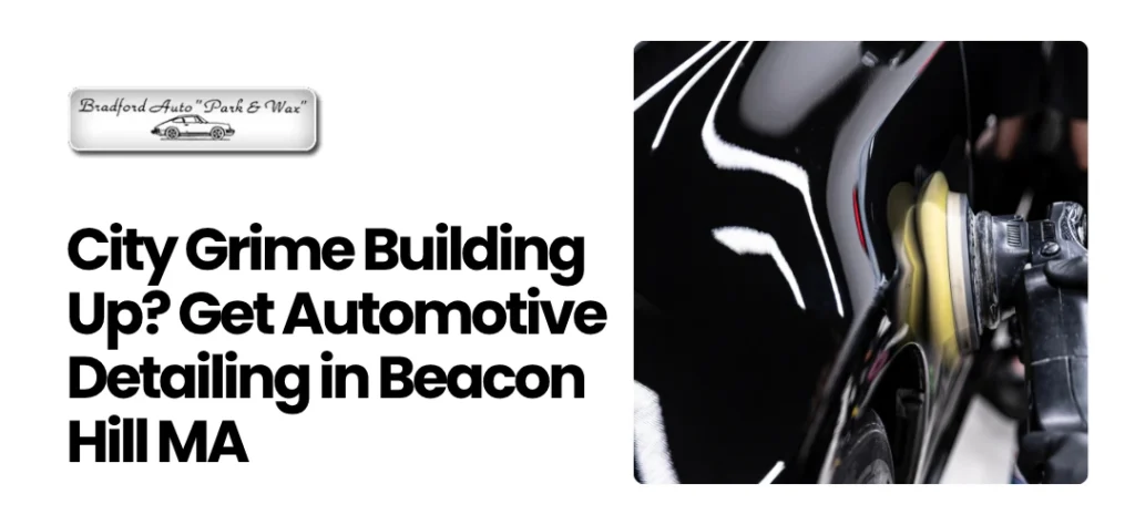 Automotive Detailing in Beacon Hill MA