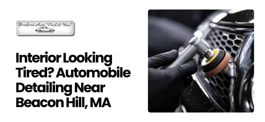 Read more about the article Automobile Detailing Near Beacon Hill, MA