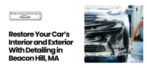 detailing auto Beacon Hill MA