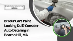 Auto detailing in Beacon Hill MA